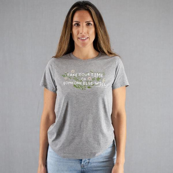 
                  
                    Take your time Womens T-Shirt
                  
                